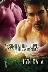 Assimilation, Love, and Other Human Oddities - Lyn Gala